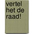 Vertel het de Raad!
