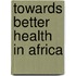 Towards better health in Africa