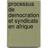 Processus de democration et syndicats en Afrique door S. Asante