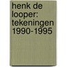 Henk de Looper: tekeningen 1990-1995 by H. van Haaren