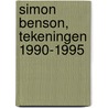 Simon Benson, tekeningen 1990-1995 by C. van der Geer