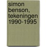 Simon Benson, tekeningen 1990-1995 door C. van der Geer