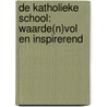 De katholieke school: waarde(n)vol en inspirerend door R. Stockman