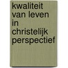 Kwaliteit van leven in christelijk perspectief by R. Stockman