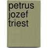 Petrus Jozef Triest by J. Claeys