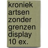 Kroniek Artsen zonder Grenzen display 10 ex. door Onbekend