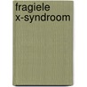 Fragiele x-syndroom by Wassing