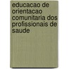 Educacao de orientacao comunitaria dos profissionais de saude door P. Vluggen