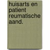 Huisarts en patient reumatische aand. door William Huskisson