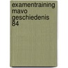 Examentraining mavo geschiedenis 84 by Koopmann