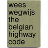 Wees wegwijs the Belgian highway code door Onbekend