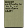 European legislation for the cleaning and maintenance industry by Swbc International B.v.