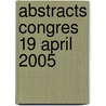 Abstracts Congres 19 april 2005 door Onbekend