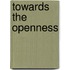 Towards the openness