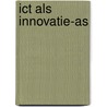 ICT als innovatie-as by Innovatieplatform