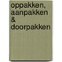 Oppakken, Aanpakken & Doorpakken