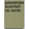 Geestelijke autoriteit op aarde by H. Koning