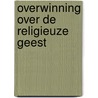 Overwinning over de religieuze geest by R. Joyner