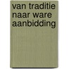 Van traditie naar ware aanbidding door H. Koning