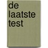 De laatste test
