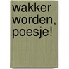 Wakker worden, poesje! door A. Rudolph