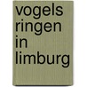 Vogels ringen in Limburg by P. van sanden