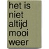 Het is niet altijd mooi weer