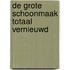 De grote schoonmaak totaal vernieuwd