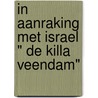 In aanraking met Israel " De Killa Veendam" door T. Bakker