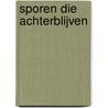 Sporen die achterblijven by T. Bakker