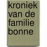 Kroniek van de familie Bonne by C. Bonne