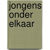 Jongens onder elkaar door T. Bouden