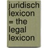 Juridisch Lexicon = The Legal Lexicon