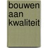 Bouwen aan kwaliteit