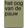 Het oog van de pauw by J. Heij