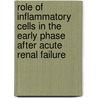 Role of inflammatory cells in the early phase after acute renal failure door K. de Greef