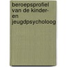 Beroepsprofiel van de kinder- en jeugdpsycholoog door Onbekend