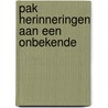 PAK Herinneringen aan een onbekende door P.J.H. van den Berg