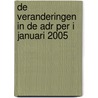 De veranderingen in de ADR per i januari 2005 door Onbekend