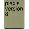 PLAXIS Version 8 door R.B.J. Brinkgreve