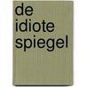 De idiote spiegel door J. Sloots