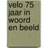 Velo 75 jaar in woord en beeld