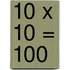 10 x 10 = 100