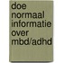 Doe normaal informatie over mbd/adhd