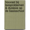 Houvast bij leesproblemen & dyslexie op de basisschool by Arga Paternotte