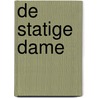 De Statige Dame by L. Wolterbeek-van der Vlerk