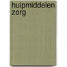 Hulpmiddelen zorg door H.A.Th. Beune