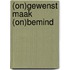 (On)gewenst maak (on)bemind
