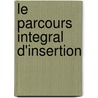 Le parcours integral d'insertion door Onbekend