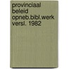 Provinciaal beleid opneb.bibl.werk versl. 1982 by Unknown